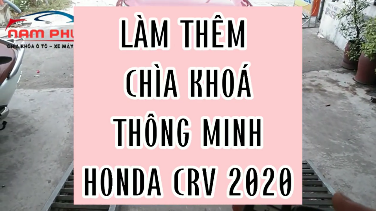 Làm chìa khoá thông minh Honda Crv 2020 cho khách Hạ Long - Làm chìa khóa ô tô-Làm khóa cửa cuốn
